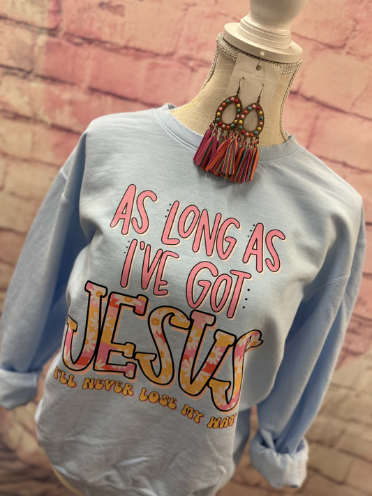 As long as I’ve got Jesus