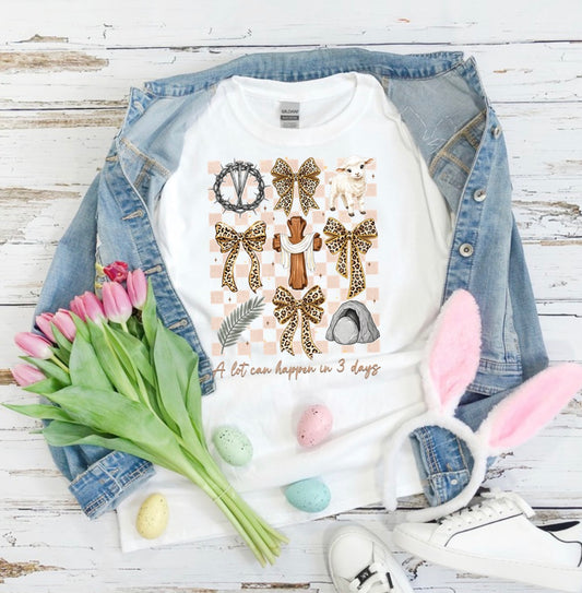 A lot can happen in 3 days tshirt