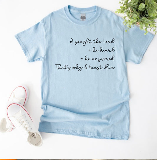 I sought the lord tshirt